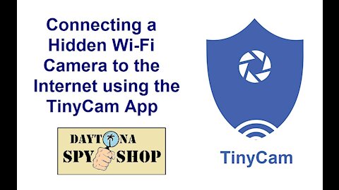 Connecting a Hidden Wi Fi Camera to the Internet using the TinyCam App