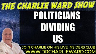 THE POLITICIANS ARE DIVIDING US WITH CHARLIE WARD
