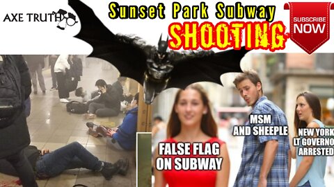4/12/22 AxeTruth 60 Minutes – Sunset Park Subway Shooting , Call Batman!