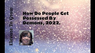 How Do People Get Possessed By Demons, 2022