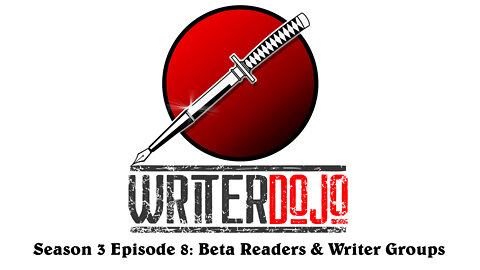 WriterDojo S3 Ep8: Beta Readers and Writers Groups