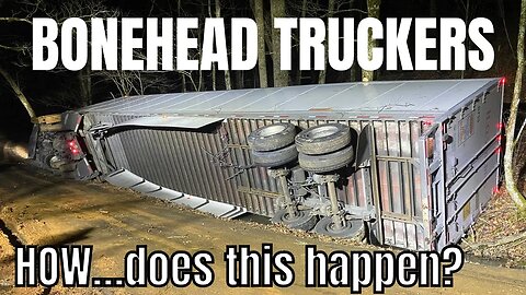 Bonehead Truckers of the Week | HOW did he do THIS?