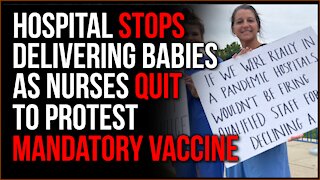 Hospital Stops Delivering Babies As Entire Unit Of Nurses RESIGN To Protest Vaccine Mandate