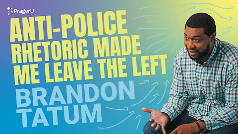 Anti-Police Rhetoric Made Me LEAVE The Left | Brandon Tatum
