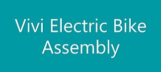 BEST Vivi Electric Bike Assembly video