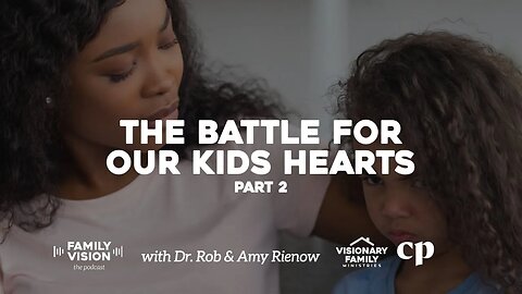 Battle for our Kids Hearts, Part 2