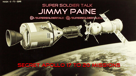 Super Soldier Talk - Jimmy Paine – Secret Apollo 17 to 20 Missions