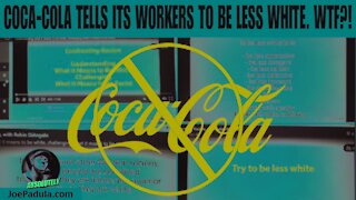 Coca-Cola Tells its Workers to be Less White?!?!