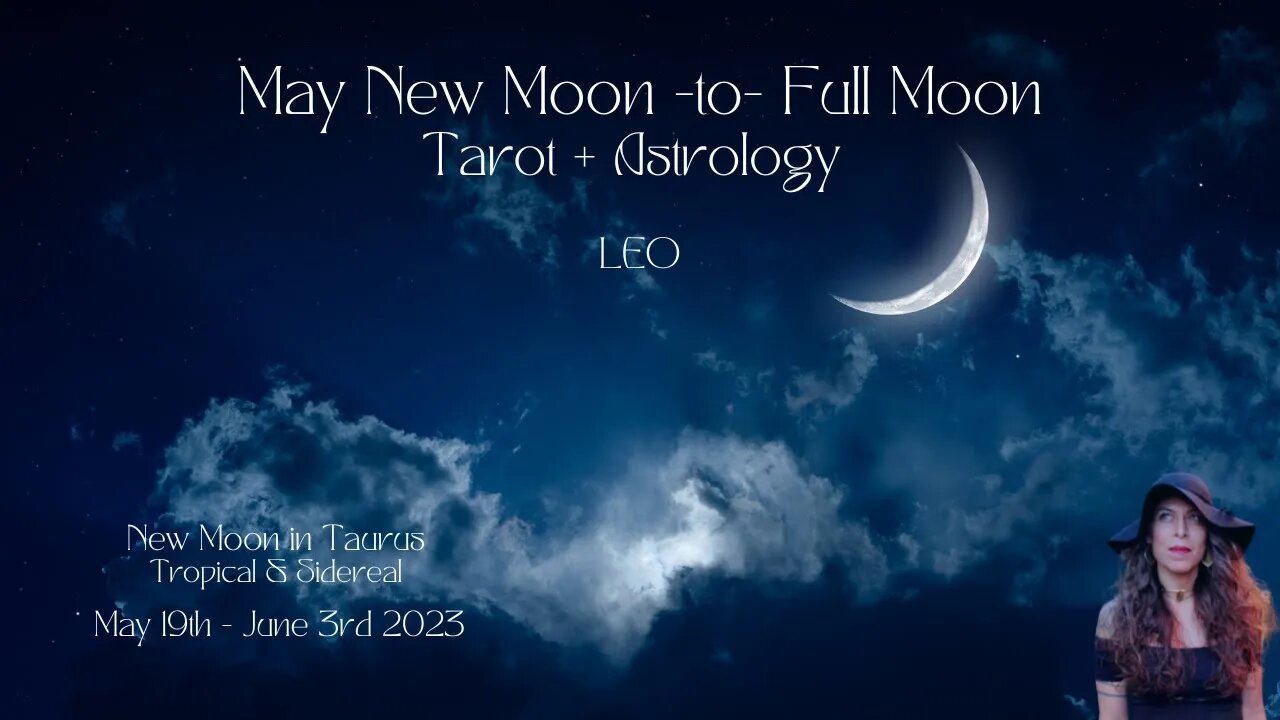 LEO NEW to Full Moon May 19June 3 Tarot + Astrology Sun/Rising Sign