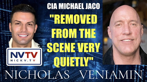 CIA Michael Jaco Discusses "Removed From The Scene Very Quietly" with Nicholas Veniamin