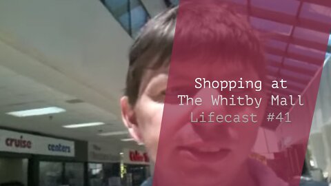 Shopping At The Whitby Mall | Lifecast #41