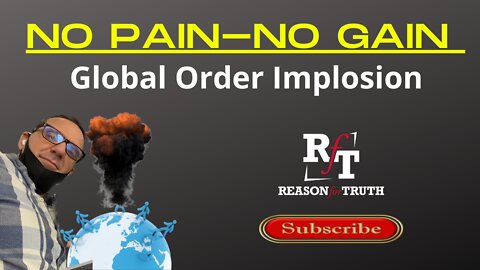 NO PAIN-NO GAIN: Fall Of The Global Oder