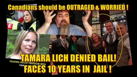 Canadians should be OUTRAGED & WORRIED ! Tamara Lich denied bail, faces 10 YEARS in JAIL !