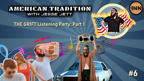 The Grift Listening Party: Part I | American Tradition with Jesse Jett @jesse_jett, an INN Exclusive