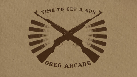 Time To Get A Gun - Greg Arcade