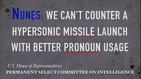 Nunes: We can’t counter a hypersonic missile launch with better pronoun usage