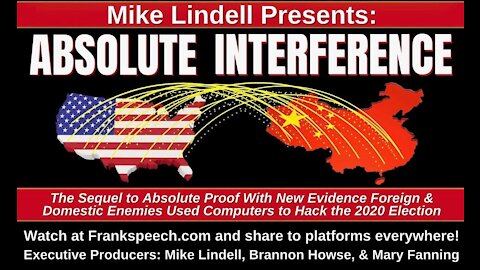 Mike Lindell Presents: Absolute Interference The Sequel To Absolute Proof 2020 Election Fraud