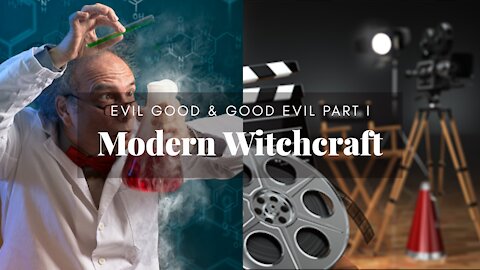 TODAY'S MAGIC, WITCHCRAFT, AND SORCERY, IT'S NOT WHAT YOU THINK IT IS - EVIL IS GOOD IS EVIL EP1