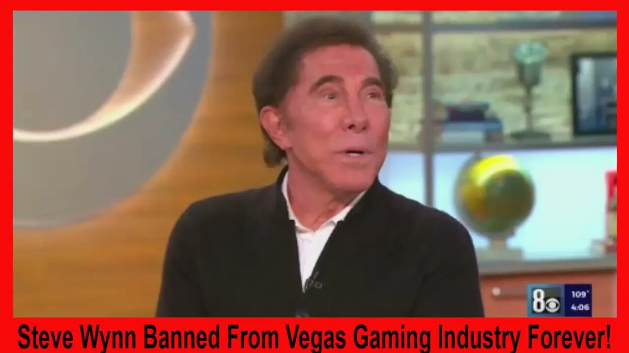 Steve Wynn Banned From Vegas Gaming Industry Forever