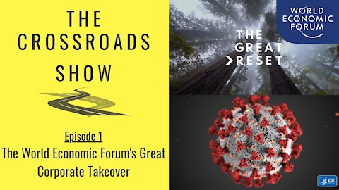 The World Economic Forum's Great Corporate Takeover | The Crossroads Show Ep. 1