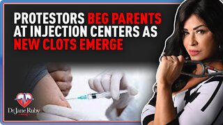 Protestors Beg Parents At Injection Centers As New Clots Emerge