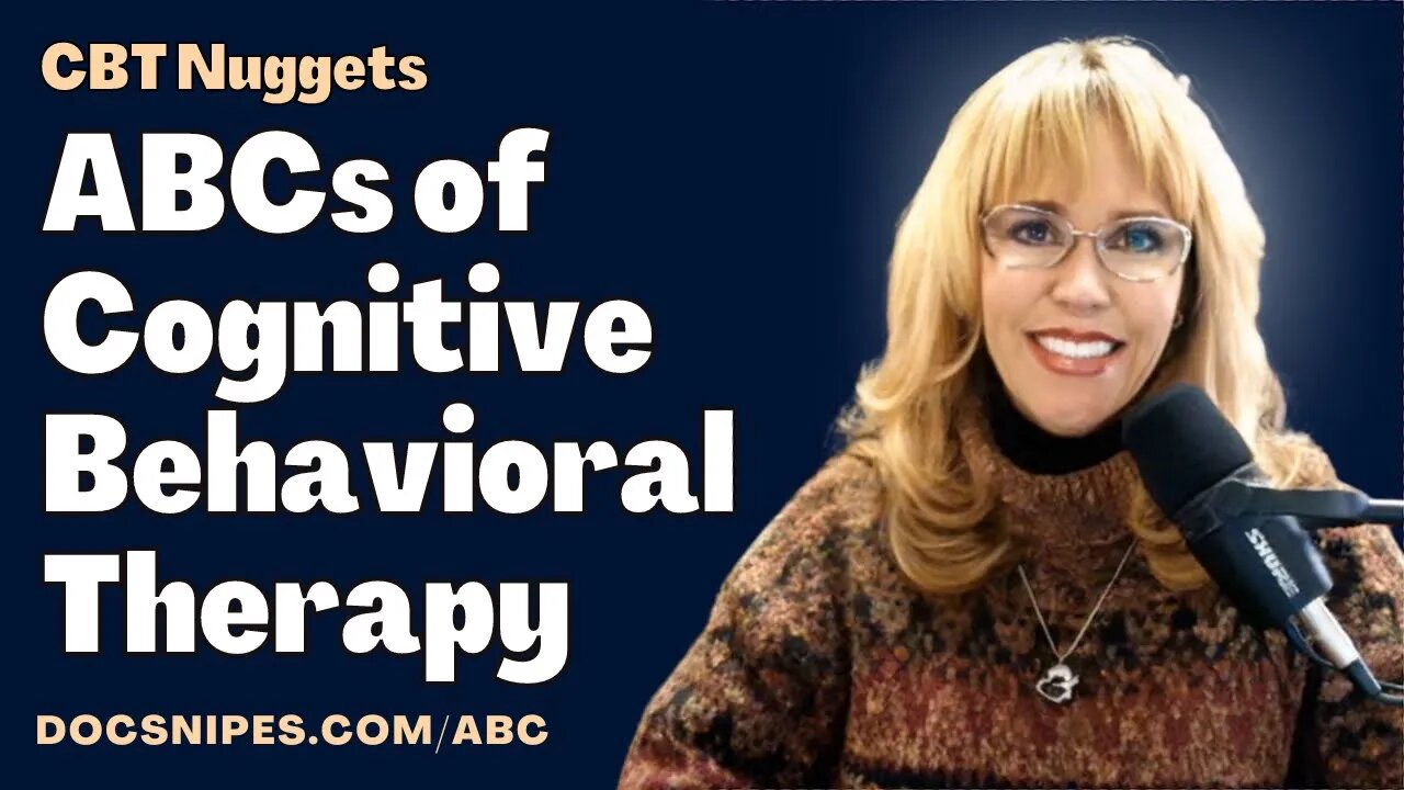 Abcs Of Cognitive Behavioral Therapy Cognitive Behavioral Therapy Nuggets