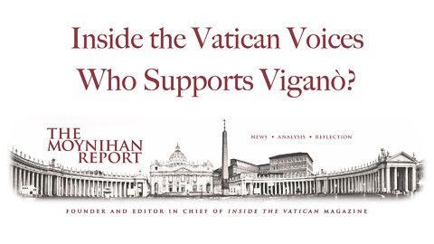 Inside the Vatican Voices: Who Supports Viganò? w/ Dr. Robert Moynihan