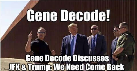 Gene Decode Discusses JFK & Trump: We Need Come Back (Must See Video)