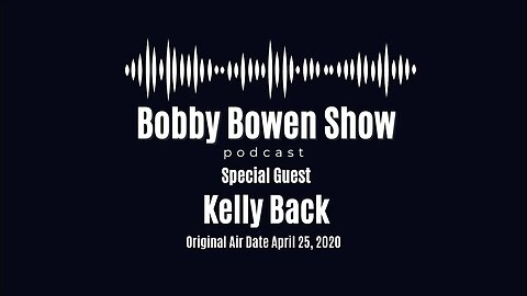 Bobby Bowen Show "Kelly Back - Episode 16"
