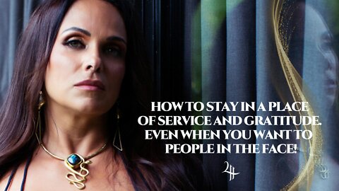 How to stay in a place of service and gratitude. Even when you want to 🤜🏽 people in the face!