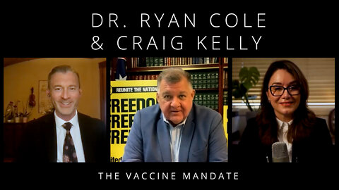 The Vaccine Mandate - An interview with Dr Ryan Cole & Craig Kelly MP
