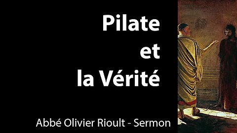 Pilate et la Vérité - Sermon