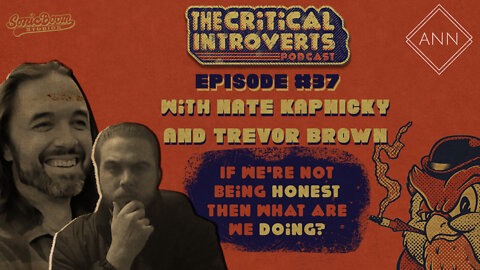 The Critical Introverts #37. If we're not being honest then what are we doing?