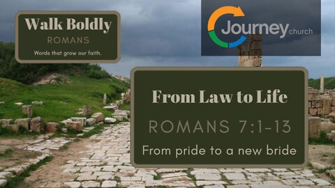 From Law to Life. Romans 7:1-13