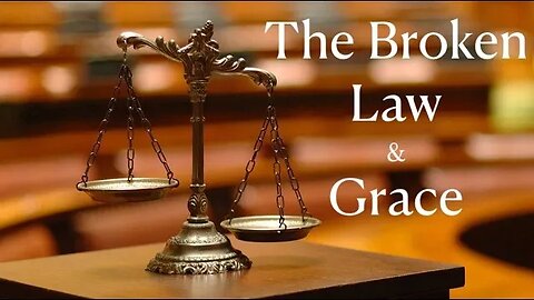 The Broken Law and Grace