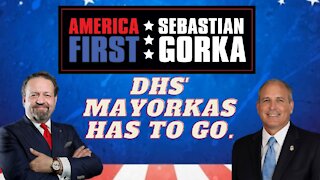DHS' Mayorkas has to go. Mark Morgan with Sebastian Gorka on AMERICA First