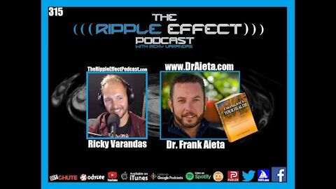 The Ripple Effect Podcast #315 (Dr. Frank Aieta | Naturopathic Medicine Vs Conventional Medicine)