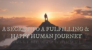 MINDFULNESS VIDEO SERIES (1): A Secret To A Fulfilling & Happy Human Journey