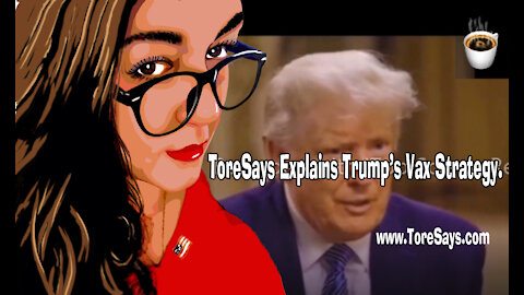 ToreSays Explains Why Trump is Supporting the Vax. 12/22/2021