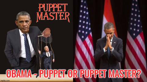 Obama Puppet Or Puppet Master?