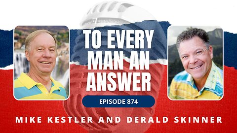 Episode 874 - Pastor Mike Kestler and Pastor Derald Skinner on To Every Man An Answer