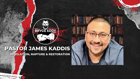 Pastor James Kaddis | Revelation, Rapture & Restoration | Episode 220