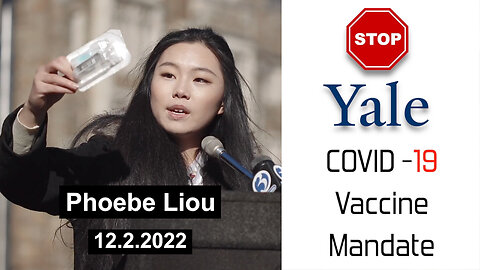 "STOP Yale Covid-19 Vaccine Mandate" - Phoebe Liou - 12.2.22