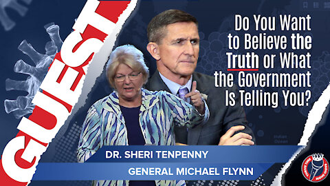 Dr. Tenpenny + General Flynn | Will You Believe the Truth or What the Government Is Telling You?