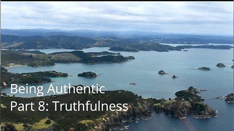 Being Authentic Part 8: Truthfulness