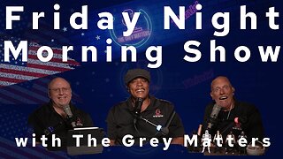 Planes, Trains and ... BALLOONS?! The Friday Night Morning Show with The Grey Matters