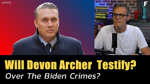 Hunter Biden investigation: Devon Archer will cooperate with Sen Comer on Burisma testimony (Ep.040)