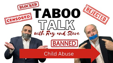 Child Abuse: Taboo Talk with Ray & Steve