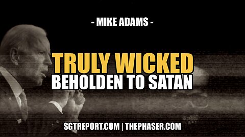 THEY ARE TRULY WICKED -- MIKE ADAMS