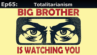 Episode 65: Totalitarianism